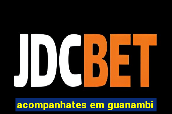 acompanhates em guanambi